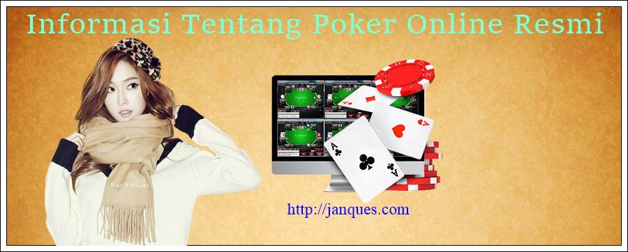 Informasi Tentang Poker Online Resmi